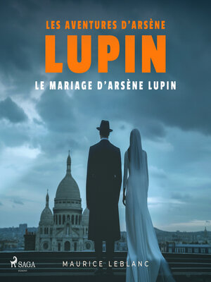 cover image of Le Mariage d'Arsène Lupin – Les aventures d'Arsène Lupin